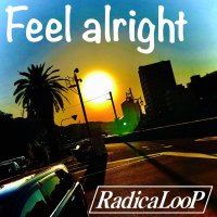 RadicaLoop / Feel alright (岐阜)