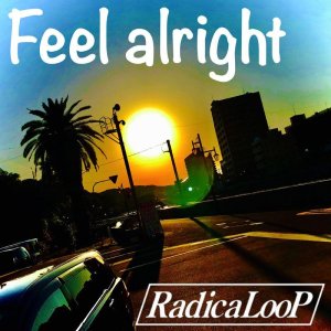 画像1: RadicaLoop / Feel alright (岐阜)
